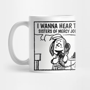 I Wanna Hear Sister Of Mercy Mug